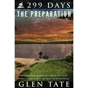 299 Days: The Preparation, Paperback - Glen Tate imagine