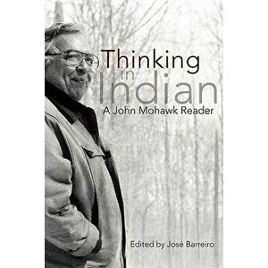 Thinking in Indian, Paperback - Jose Barreiro imagine