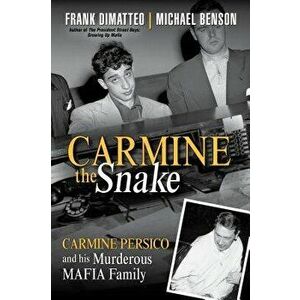 Carmine the Snake: Carmine Persico and His Murderous Mafia Family, Paperback - Frank Dimatteo imagine