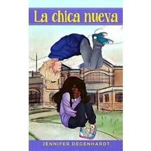 La Chica Nueva, Paperback - Jennifer Degenhardt imagine