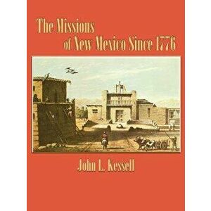 The Missions of New Mexico Since 1776, Paperback - John L. Kessell imagine