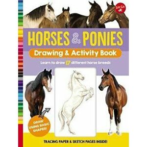 Horses & Ponies Drawing & Activity Book: Learn to Draw 17 Different Breeds, Hardcover - Walter Foster Jr Creative Team imagine