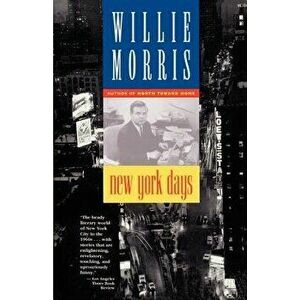 New York Days, Paperback - Willie Morris imagine