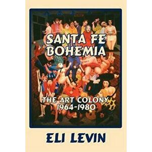 Santa Fe Bohemia (Softcover) - Eli Levin imagine