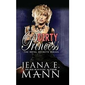 The Dirty Princess, Paperback - Jeana E. Mann imagine