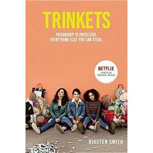 Trinkets, Paperback - Kirsten Smith imagine