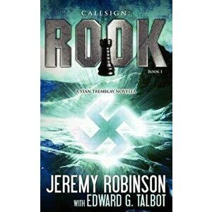 Callsign: Rook- Book 1 (a Stan Tremblay - Chess Team Novella), Paperback - Jeremy Robinson imagine