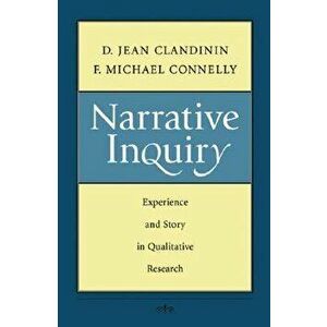 Narrative Inquiry: Experience and Story in Qualitative Research, Paperback - D. Jean Clandinin imagine
