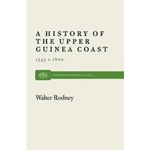 History of the Upper Guinea Coast: 1545-1800, Paperback - Walter Rodney imagine