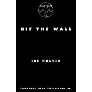 Hit The Wall, Paperback - Ike Holter imagine