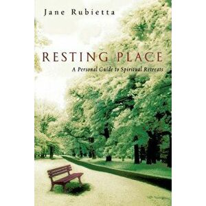 Resting Place: A Personal Guide to Spiritual Retreats, Paperback - Jane Rubietta imagine