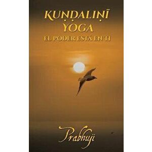 Kundalini yoga: El poder está en ti, Paperback - Prabhuji imagine
