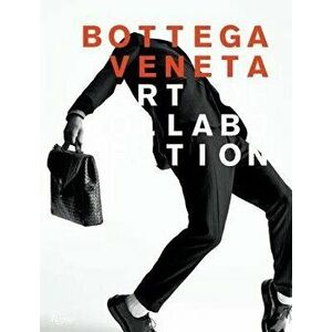 Bottega Veneta: Art of Collaboration: Art of Collaboration, Hardcover - Tomas Maier imagine