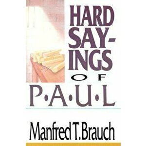 Hard Sayings of Paul: Love, Work & Parenting in a Changing World, Paperback - Manfred T. Brauch imagine