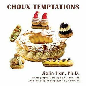 Choux Temptations, Paperback - Jialin Tian imagine