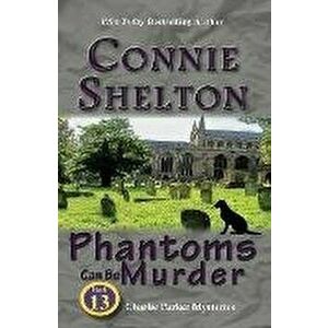 Phantoms Can Be Murder: Charlie Parker Mysteries, Book 13, Paperback - Connie Shelton imagine