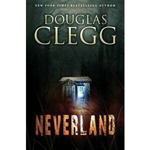 Neverland, Paperback - Douglas Clegg imagine