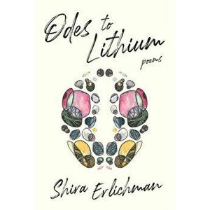 Odes to Lithium, Paperback - Shira Erlichman imagine