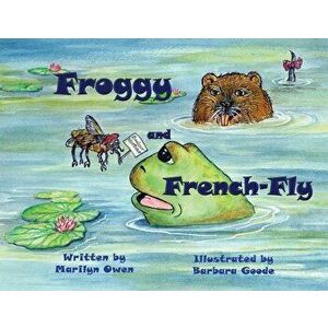 Froggy and French Fly, Paperback - Marilyn Owen imagine