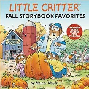 Little Critter Fall Storybook Favorites: Includes 7 Stories Plus Stickers!, Hardcover - Mercer Mayer imagine