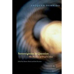 Sovereignties in Question: The Poetics of Paul Celan, Paperback - Jacques Derrida imagine