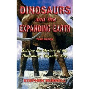 Dinosaurs and the Expanding Earth, Hardcover - Stephen William Hurrell imagine