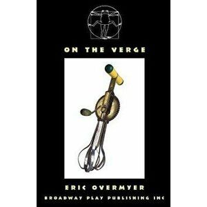 On the Verge, Paperback - Eric Overmyer imagine