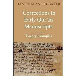 Corrections in Early Qurʾān Manuscripts: Twenty Examples - Daniel Alan Brubaker imagine