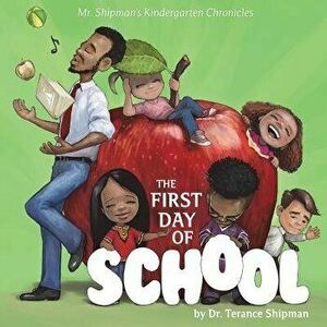 Mr. Shipman's Kindergarten Chronicles: The First Day of School: Banicia's Book Cover, Paperback - Milan Ristic imagine