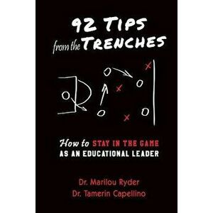 92 Tips from the Trenches: How to Stay in the Game as an Educational Leader - Dr Marilou Ryder imagine
