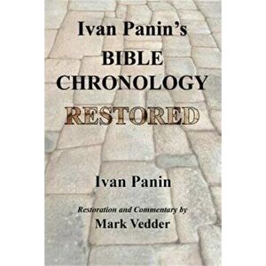 Ivan Panin's Bible Chronology Restored, Paperback - Ivan Panin imagine