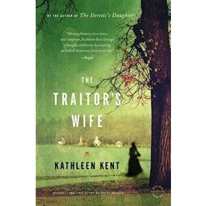 The Traitor's Wife, Paperback - Kathleen Kent imagine