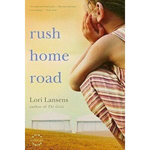 Rush Home Road, Paperback - Lori Lansens imagine
