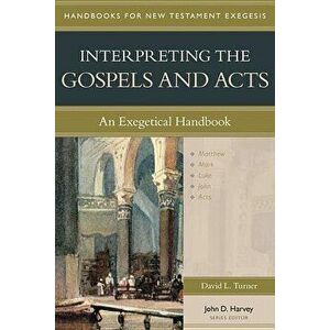 Interpreting the Gospels and Acts: An Exegetical Handbook, Paperback - David Turner imagine