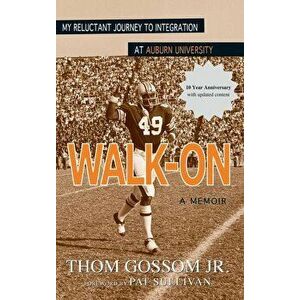 Walk-On: My Reluctant Journey to Integration at Auburn University, Hardcover - Jr. Thom Gossom imagine
