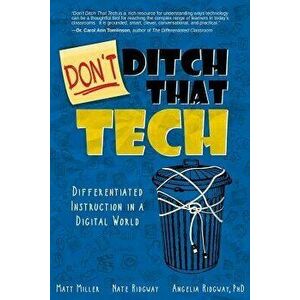 Don't Ditch That Tech: Differentiated Instruction in a Digital World, Paperback - Matt Miller imagine