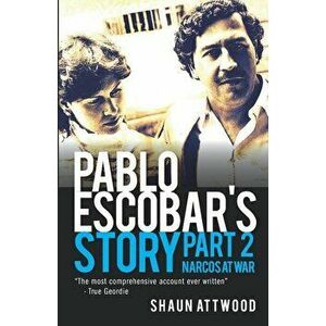 Pablo Escobar's Story 2: Narcos at War, Paperback - Shaun Attwood imagine