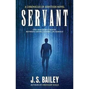 Servant, Paperback - J. S. Bailey imagine
