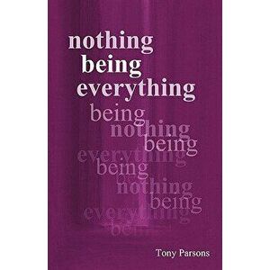 Nothing Being Everything, Paperback - Tony Parsons imagine
