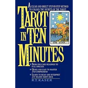 Tarot in Ten Minutes, Paperback - R. T. Kaser imagine