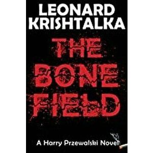 The Bone Field, Paperback - Leonard Krishtalka imagine
