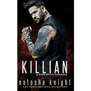 Killian: a Dark Mafia Romance, Paperback - Natasha Knight imagine