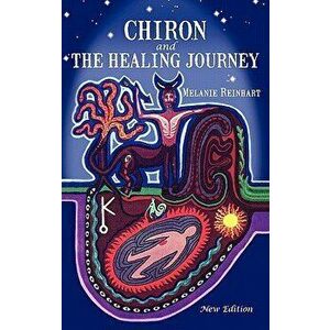 Chiron and the Healing Journey, Hardcover - Melanie Reinhart imagine