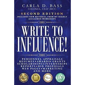 Write to Influence!: Personnel Appraisals, Resumes, Awards, Grants, Scholarships, Internships, Reports, Bid Proposals, Web Pages, Marketing, Paperback imagine