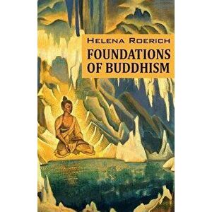 Foundations of Buddhism, Paperback - Helena Roerich imagine