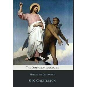 The Companion Apologies: Heretics & Orthodoxy, Hardcover - G. K. Chesterton imagine
