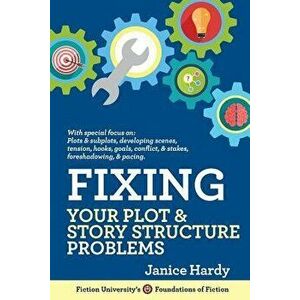 Fixing Your Plot and Story Structure Problems: Revising Your Novel: Book Two, Paperback - Janice Hardy imagine