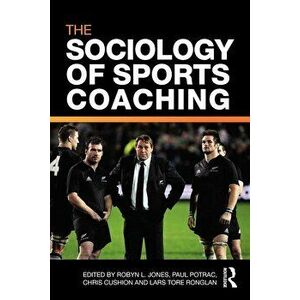 The Sociology of Sports Coaching, Paperback - Robyn L. Jones imagine