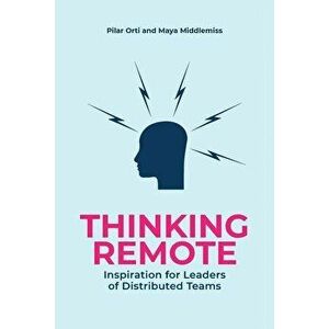 Thinking Remote: Inspiration for Leaders of Distributed Teams, Paperback - Pilar Orti imagine