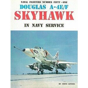 Douglas A-4E/F Skyhawk in Navy Service, Paperback - Steve Ginter imagine